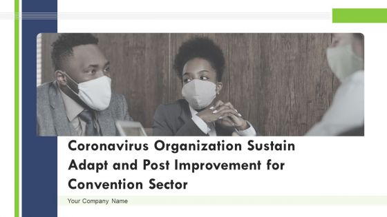 Coronavirus Organization Sustain Adapt And Post Improvement For Convention Sector Ppt PowerPoint Presentation Complete Deck With Slides