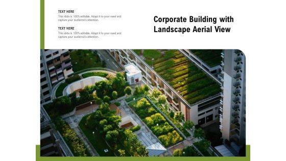 Corporate Building With Landscape Aerial View Ppt PowerPoint Presentation Pictures Gallery PDF