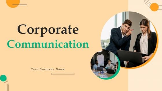 Corporate Communication Ppt PowerPoint Presentation Complete Deck With Slides