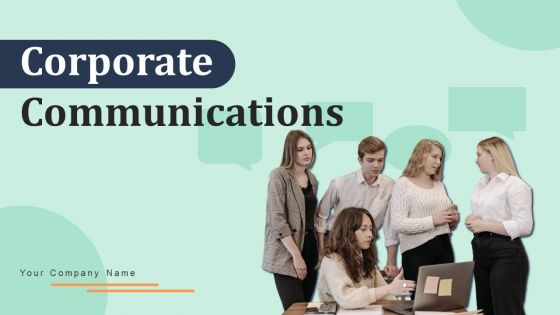 Corporate Communications Ppt PowerPoint Presentation Complete Deck With Slides