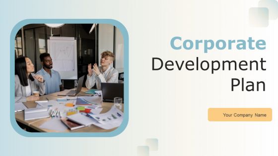 Corporate Development Plan Ppt PowerPoint Presentation Complete Deck With Slides