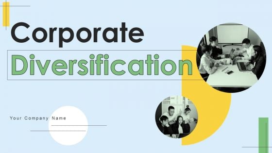 Corporate Diversification Ppt PowerPoint Presentation Complete Deck With Slides
