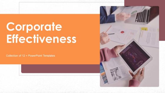 Corporate Effectiveness Ppt PowerPoint Presentation Complete Deck With Slides