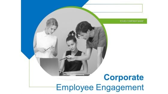 Corporate Employee Engagement Ppt PowerPoint Presentation Complete Deck With Slides