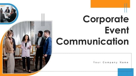 Corporate Event Communication Ppt PowerPoint Presentation Complete Deck With Slides