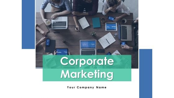 Corporate Marketing Ppt PowerPoint Presentation Complete Deck With Slides