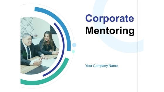 Corporate Mentoring Ppt PowerPoint Presentation Complete Deck With Slides