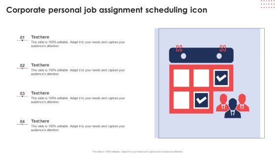 Corporate Personal Job Assignment Scheduling Icon Ppt Icon Design Templates PDF