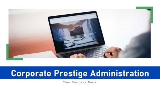 Corporate Prestige Administration Communications Ppt PowerPoint Presentation Complete Deck With Slides