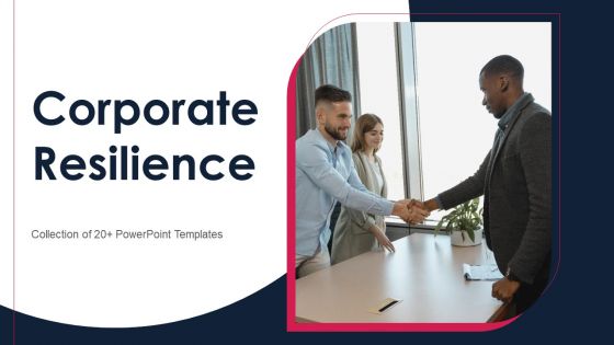 Corporate Resilience Ppt PowerPoint Presentation Complete Deck With Slides