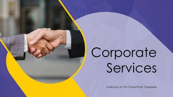 Corporate Services Ppt PowerPoint Presentation Complete Deck With Slides