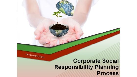 Corporate Social Responsibility Planning Process Ppt PowerPoint Presentation Complete Deck With Slides