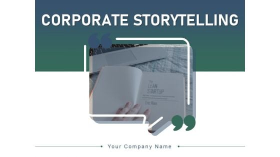 Corporate Storytelling Business Problems Organization Ppt PowerPoint Presentation Complete Deck