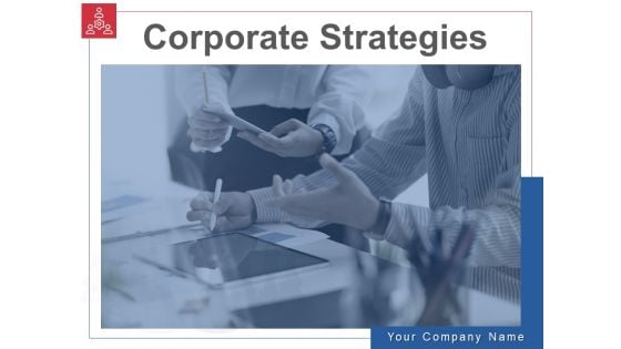 Corporate Strategies Ppt PowerPoint Presentation Complete Deck With Slides