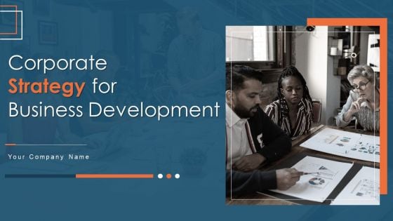 Corporate Strategy For Business Development Ppt PowerPoint Presentation Complete Deck With Slides