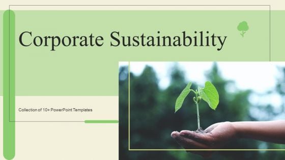 Corporate Sustainability Ppt PowerPoint Presentation Complete Deck With Slides