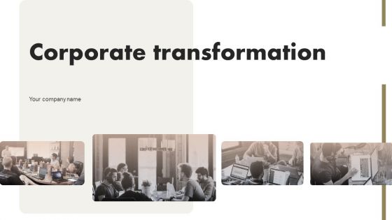 Corporate Transformation Ppt PowerPoint Presentation Complete Deck With Slides