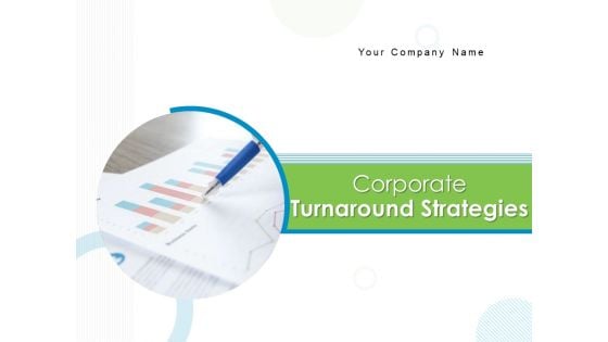 Corporate Turnaround Strategies Ppt PowerPoint Presentation Complete Deck With Slides