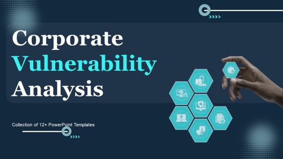 Corporate Vulnerability Analysis Ppt PowerPoint Presentation Complete Deck With Slides