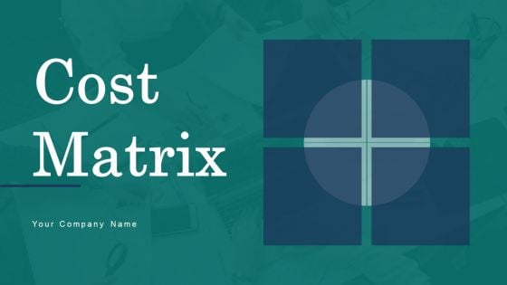 Cost Matrix Ppt PowerPoint Presentation Complete With Slides Cost Matrix Ppt PowerPoint Presentation Complete With Slides
