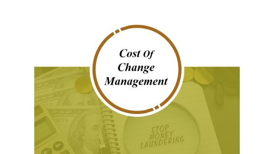 Cost Of Change Management Ppt PowerPoint Presentation Show Inspiration