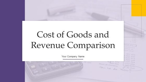 Cost Of Goods And Revenue Comparison Ppt PowerPoint Presentation Complete Deck With Slides