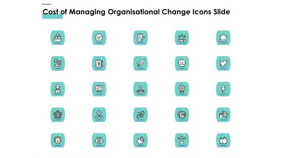 Cost Of Managing Organisational Change Icons Slide Ppt PowerPoint Presentation Infographic Template Samples PDF