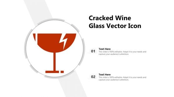 Cracked Wine Glass Vector Icon Ppt PowerPoint Presentation Icon Show PDF