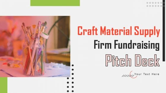 Craft Material Supply Firm Fundraising Pitch Deck Ppt PowerPoint Presentation Complete Deck With Slides