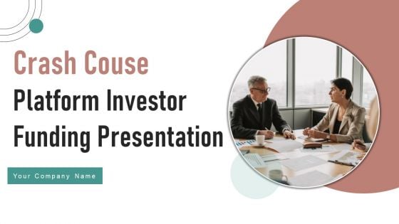 Crash Couse Platform Investor Funding Presentation Ppt PowerPoint Presentation Complete Deck With Slides