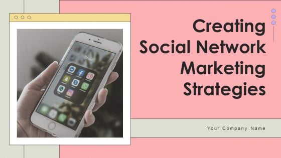 Creating Social Network Marketing Strategies Ppt PowerPoint Presentation Complete Deck With Slides