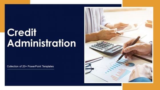 Credit Administration Ppt PowerPoint Presentation Complete With Slides