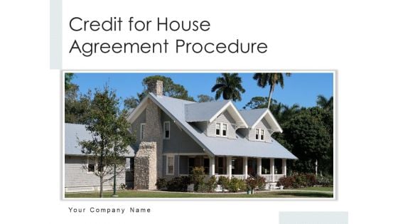 Credit For House Agreement Procedure Process Analysis Ppt PowerPoint Presentation Complete Deck