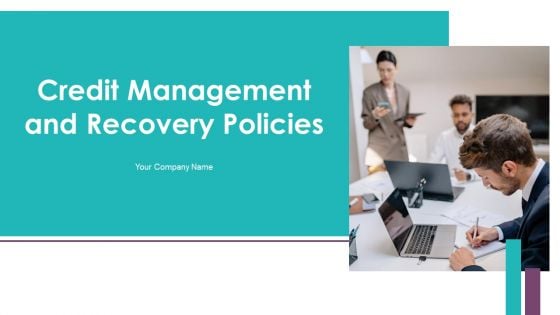 Credit Management And Recovery Policies Ppt PowerPoint Presentation Complete Deck With Slides