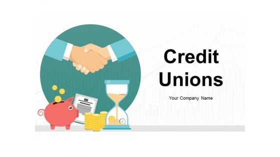 Credit Unions Ppt PowerPoint Presentation Complete Deck With Slides