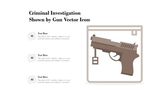 Criminal Investigation Shown By Gun Vector Icon Ppt PowerPoint Presentation File Ideas PDF