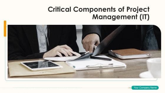 Critical Components Of Project Management IT Ppt PowerPoint Presentation Complete Deck With Slides