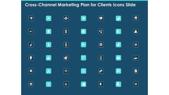 Cross Channel Marketing Plan For Clients Icons Slide Ppt Icon Outfit PDF