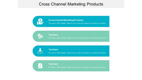 Cross Channel Marketing Products Ppt PowerPoint Presentation Infographics Backgrounds Cpb