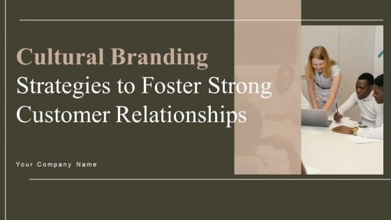 Cultural Branding Strategies To Foster Strong Customer Relationships Ppt PowerPoint Presentation Complete Deck With Slides Cultural Branding Strategies To Foster Strong Customer Relationships Ppt PowerPoint Presentation Complete Deck With Slides