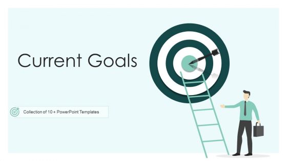 Current Goals Ppt PowerPoint Presentation Complete With Slides
