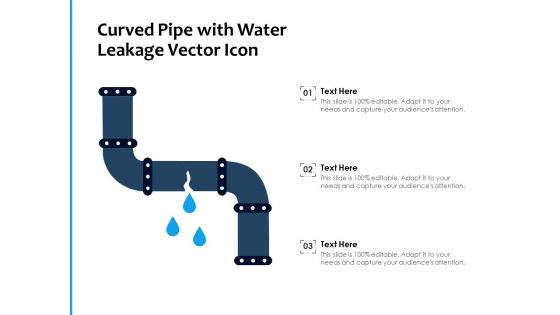 Curved Pipe With Water Leakage Vector Icon Ppt PowerPoint Presentation File Slide Download PDF