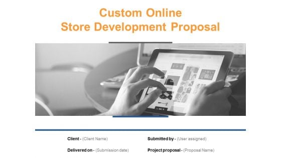 Custom Online Store Development Proposal Ppt PowerPoint Presentation Complete Deck With Slides