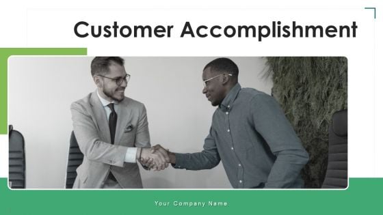 Customer Accomplishment Develop Implementation Ppt PowerPoint Presentation Complete Deck With Slides Customer Accomplishment Develop Implementation Ppt PowerPoint Presentation Complete Deck With Slides