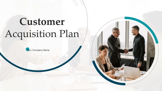 Customer Acquisition Plan Ppt PowerPoint Presentation Complete With Slides
