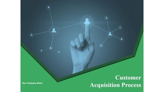 Customer Acquisition Process Ppt PowerPoint Presentation Complete Deck With Slides