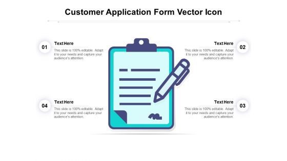 Customer Application Form Vector Icon Ppt PowerPoint Presentation Portfolio Styles PDF