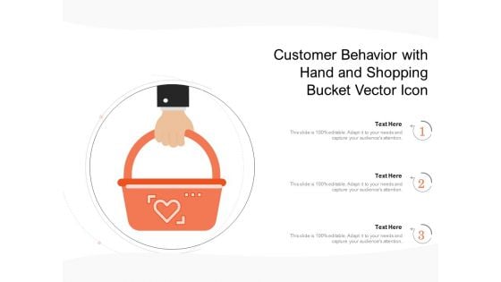 Customer Behavior With Hand And Shopping Bucket Vector Icon Ppt PowerPoint Presentation Infographics Graphic Images PDF