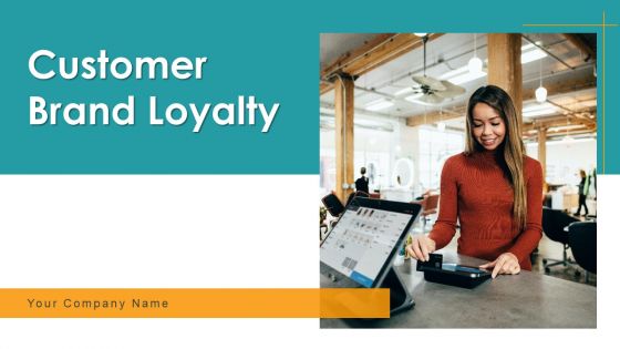 Customer Brand Loyalty Ppt PowerPoint Presentation Complete Deck With Slides