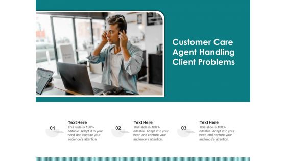 Customer Care Agent Handling Client Problems Ppt PowerPoint Presentation File Graphics PDF